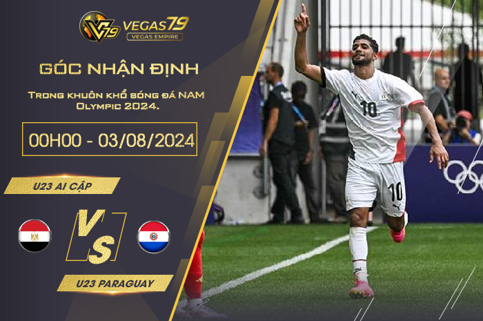 Nhận định U23 Ai Cập vs U23 Paraguay 00h00 ngày 03/08