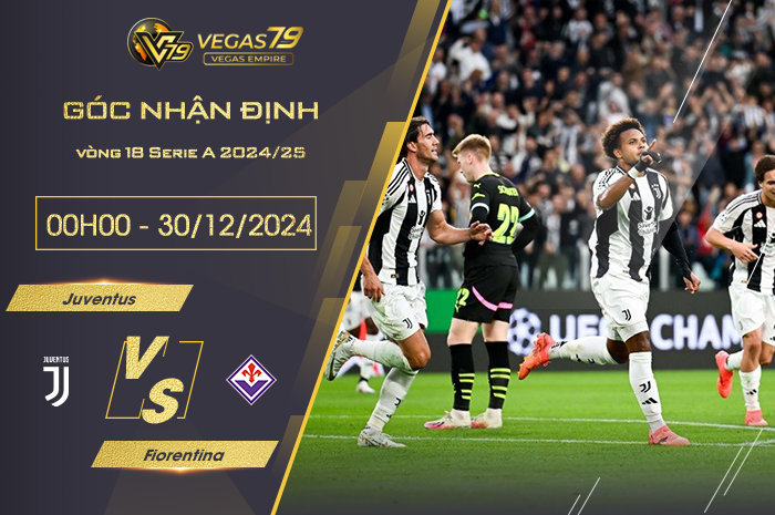 Nhận định Juventus vs Fiorentina lúc 00h00 ngày 30/12